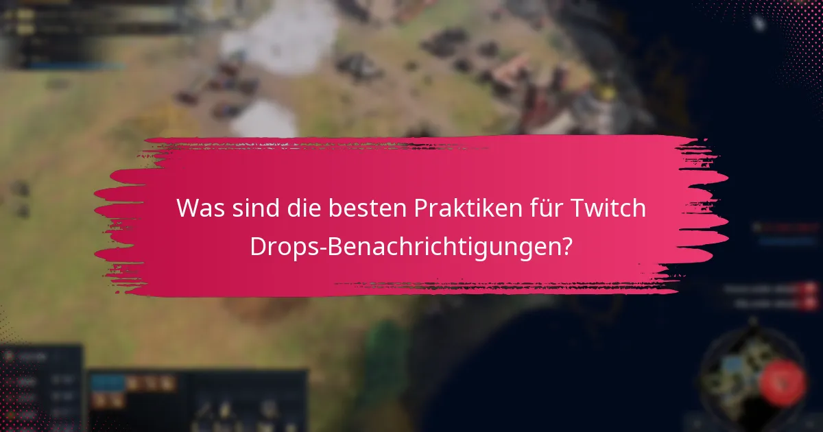 Was sind die besten Praktiken für Twitch Drops-Benachrichtigungen?