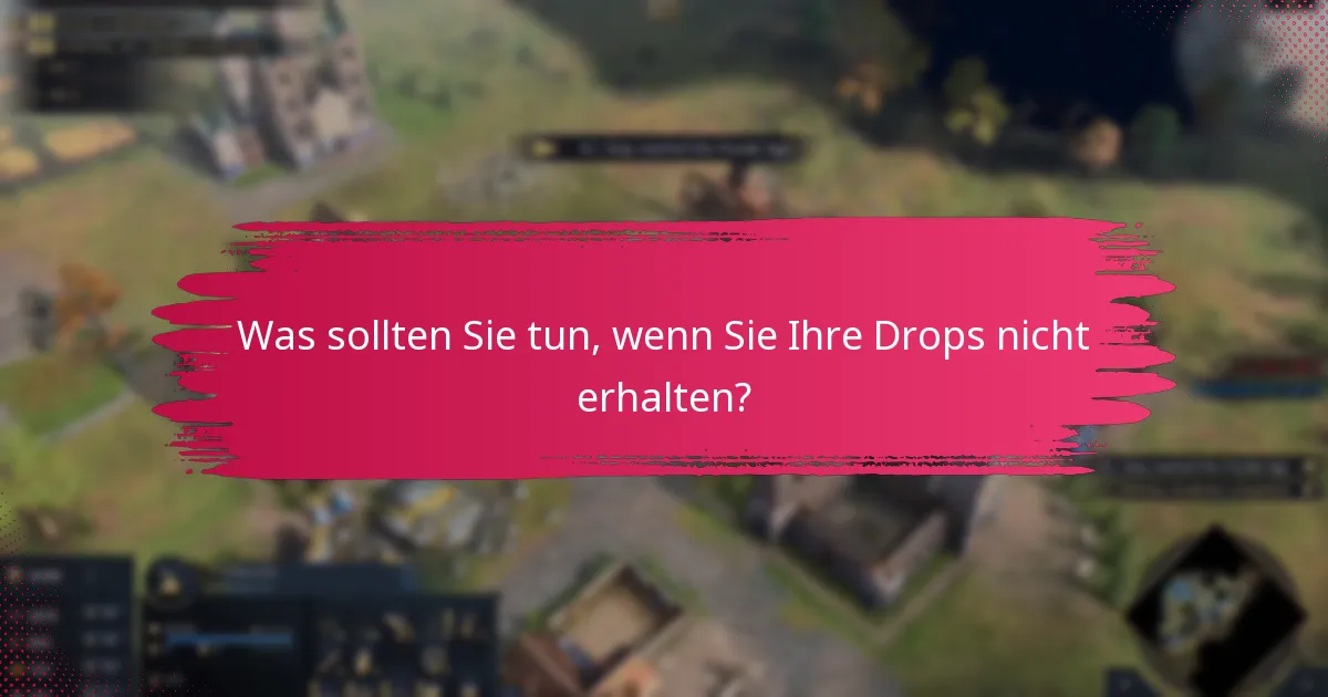 Wie maximieren Sie Ihre Chancen auf den Erhalt von Twitch Drops?