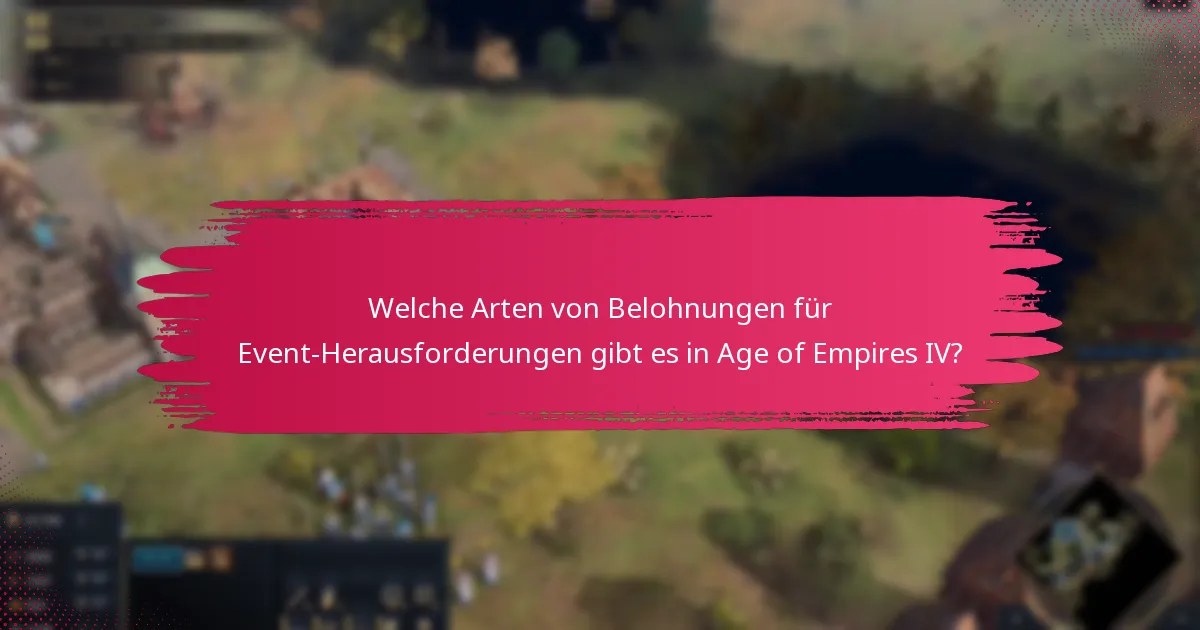 Welche Belohnungen für Event-Herausforderungen sind in Age of Empires IV am wertvollsten?