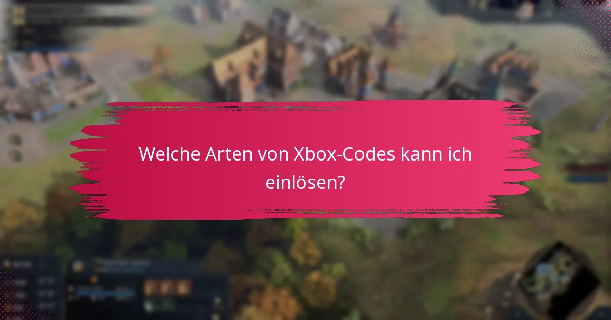 Welche Arten von Xbox-Codes kann ich einlösen?