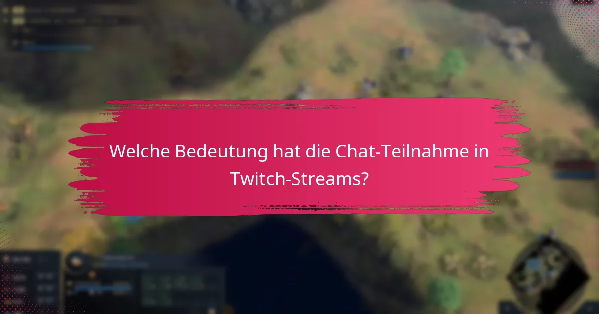 Welche Bedeutung hat die Chat-Teilnahme in Twitch-Streams?
