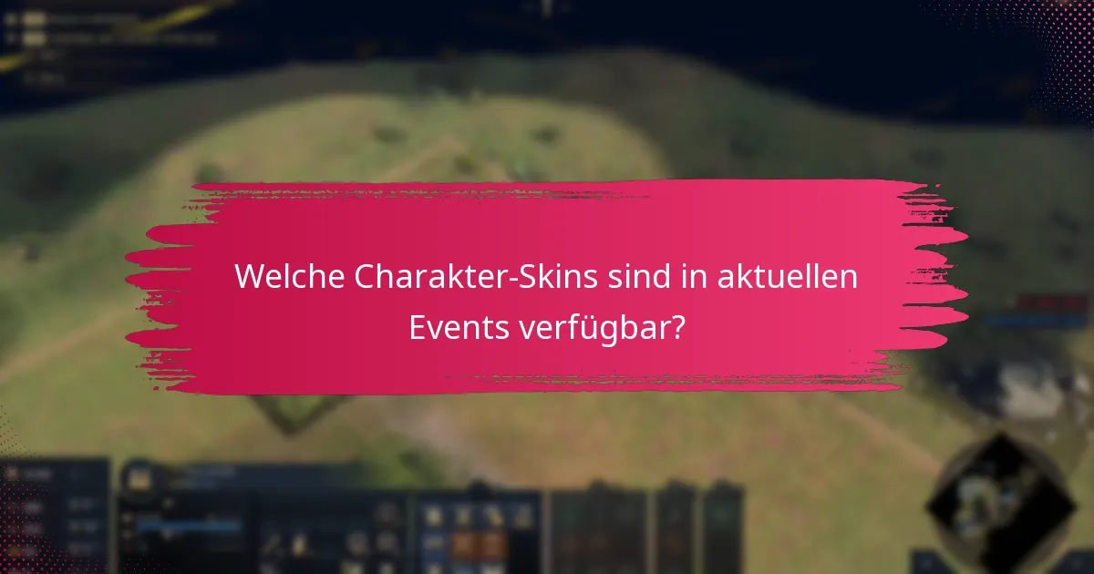 Welche Charakter-Skins sind in aktuellen Events verfügbar?