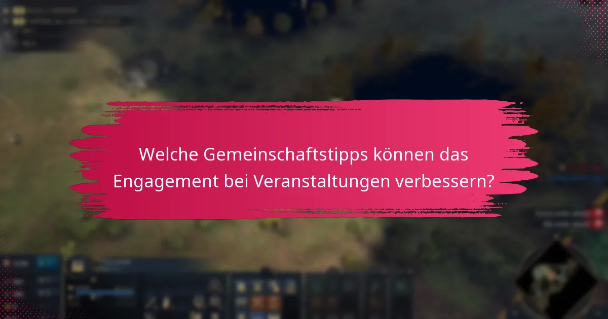 Welche Gemeinschaftstipps können das Engagement bei Veranstaltungen verbessern?