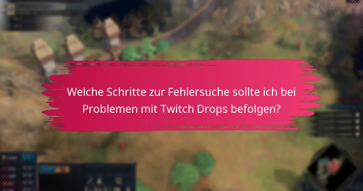 Welche Unterstützungsressourcen stehen für Twitch Drops zur Verfügung?