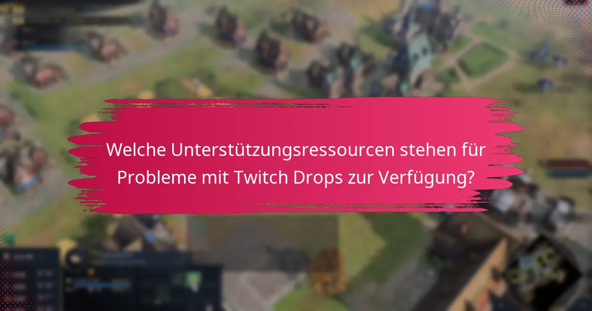 Was sind die häufigsten Fallstricke beim Einlösen und Verwalten von Twitch Drops?