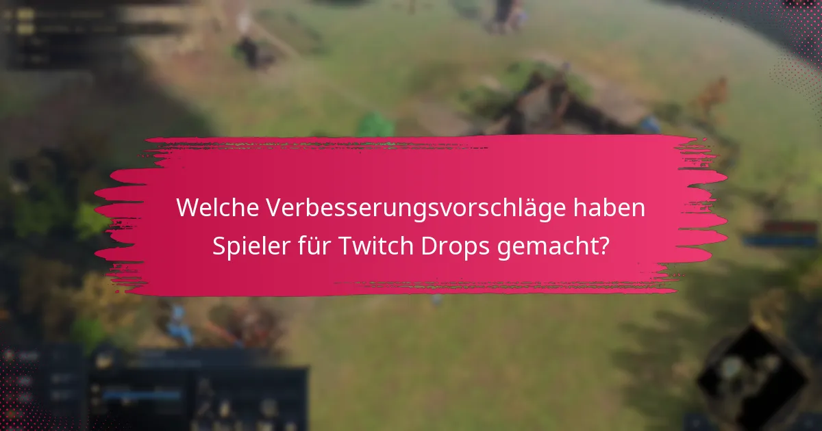 Welche Verbesserungsvorschläge haben Spieler für Twitch Drops gemacht?