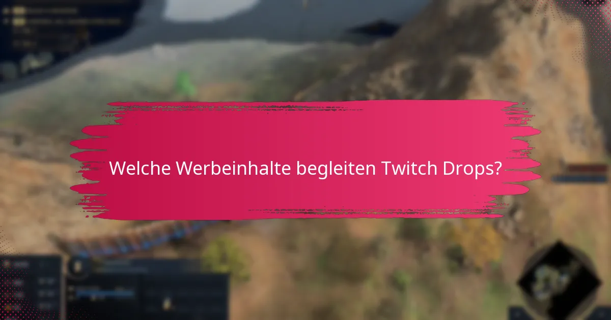 Welche Werbeinhalte begleiten Twitch Drops?