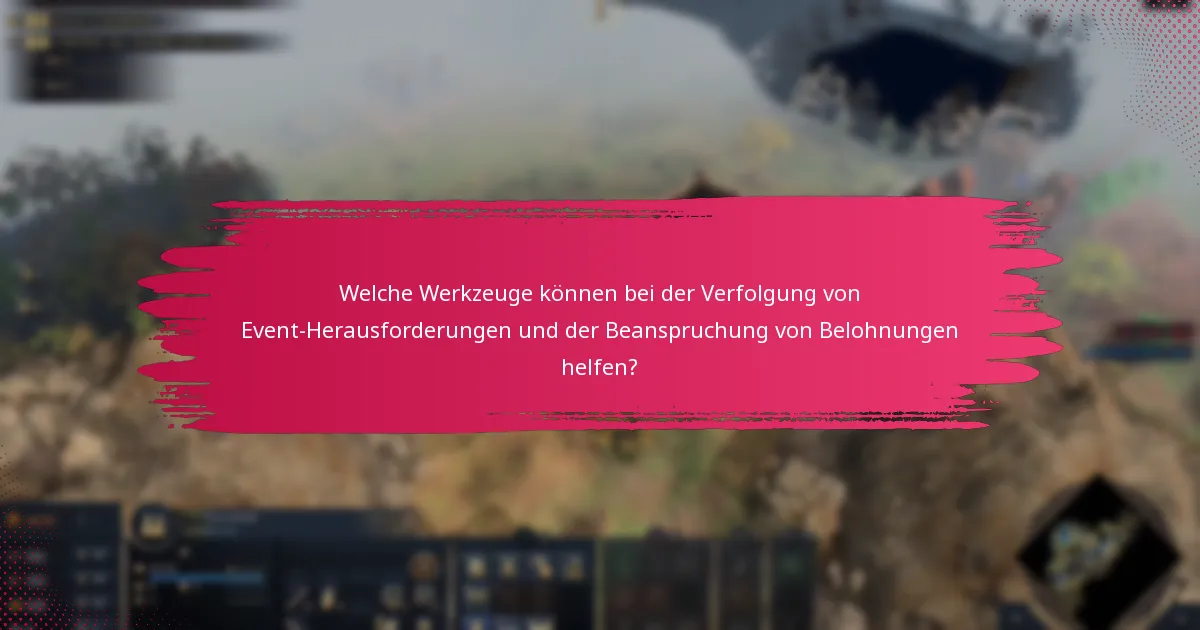 Welche Werkzeuge können bei der Verfolgung von Event-Herausforderungen und der Beanspruchung von Belohnungen helfen?
