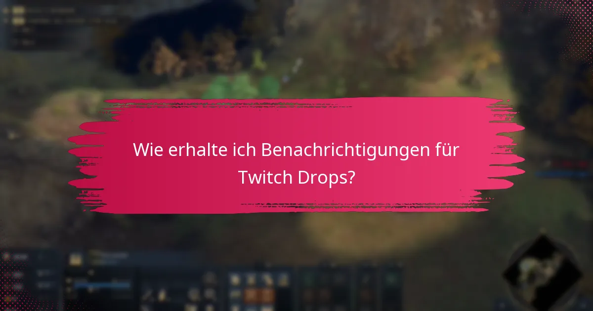 Was sind häufige Probleme bei der Aktivierung von Twitch Drops?