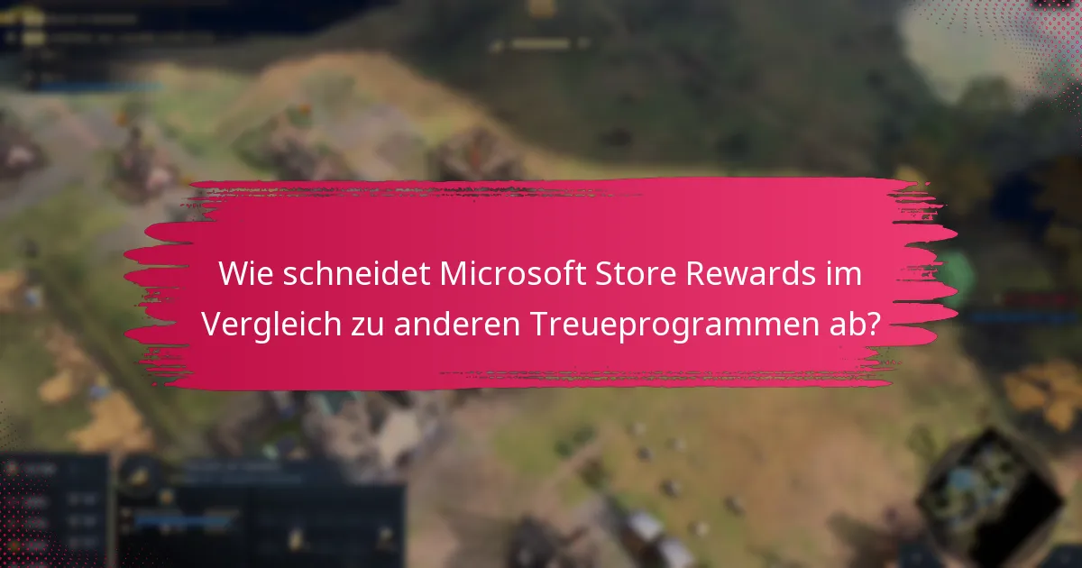 Wie schneidet Microsoft Store Rewards im Vergleich zu anderen Treueprogrammen ab?